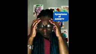 Symptoms of ANXIETY.