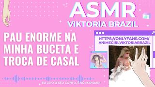 Pau enorme na minha buceta e troca de casal ASMR em Portugues - Conto Erótico