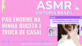 Pau enorme na minha buceta e troca de casal ASMR em Portugues - Conto Erótico