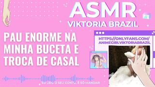 Pau enorme na minha buceta e troca de casal ASMR em Portugues - Conto Erótico