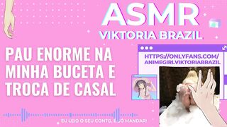 Pau enorme na minha buceta e troca de casal ASMR em Portugues - Conto Erótico