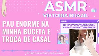 Pau enorme na minha buceta e troca de casal ASMR em Portugues - Conto Erótico