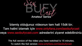 Sikmeye doyulur mu? - SexBufyCast Amateur Series - Fucking big turkish ass